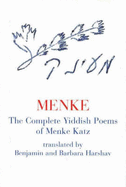 Menke: The Complete Yiddish Poems of Menke Katz - Harshav, Benjamin (Translated by), and Harshav, Barbara (Translated by)