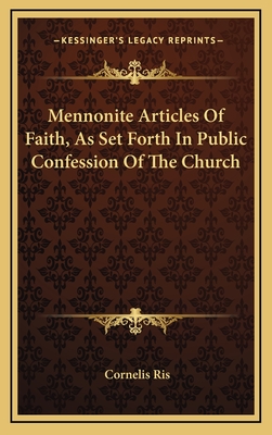 Mennonite Articles of Faith, as Set Forth in Public Confession of the Church - Ris, Cornelis