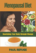 Menopausal Diet: Nourishing Your Body through Change