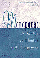 Menopause: A Guide to Health and Happiness