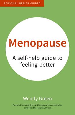 Menopause: A Self-Help Guide to Feeling Better - Green, Wendy