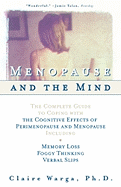 Menopause and the Mind: The Complete Guide to Coping with the Cognitive Effects of Perimenopause and Menopause Including: +Memory Loss + Foggy Thinking + Verbal Slips