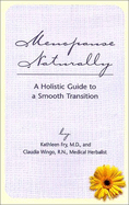 Menopause Naturally: A Holistic Guide to a Smooth Transition