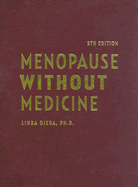 Menopause Without Medicine (5e - Ojeda, Linda, Ph.D., PH D