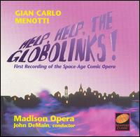 Menotti: Help, Help the Globolinks! - Bert Adams (vocals); Mary MacKenzie (vocals); John DeMain (conductor)