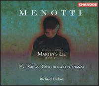 Menotti: Martin's Lie; Five Songs; Canti della Lontananza - Alan Opie (baritone); Connor Burrowes (treble); Judith Howarth (soprano); Malcolm Martineau (piano); Matthew Best (bass);...