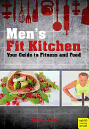 Men's Fit Kitchen: Your Guide to Fitness and Food