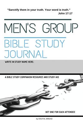 Men's Group Bible Study Journal: Sanctify Them in Your Truth. Your Word Is Truth. - A Bible Study Companion and Study Resource - Bread, Digital