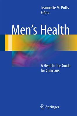 Men's Health: A Head to Toe Guide for Clinicians - Potts, Jeannette M (Editor)