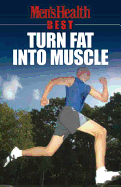 Men's Health Best: Turn Fat Into Muscle: Turn Fat Into Muscle
