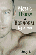 Men's Herbs and Hormonal Health: Testosterone, BPH, Alopecia, Adaptogens, Prosta