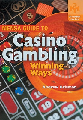Mensa Guide to Casino Gambling: Winning Ways - Brisman, Andrew