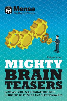 Mensa - Mighty Brain Teasers: Increase your self-knowledge with hundreds of quizzes - Ltd, Mensa