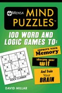 Mensa(r) Mind Puzzles: 100 Word and Logic Games To: Improve Your Memory, Sharpen Your Wit, and Train Your Brain