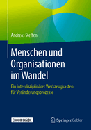 Menschen Und Organisationen Im Wandel: Ein Interdisziplinrer Werkzeugkasten Fr Vernderungsprozesse