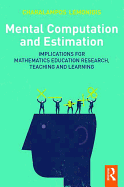 Mental Computation and Estimation: Implications for Mathematics Education Research, Teaching and Learning