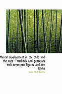 Mental Development in the Child and the Race: Methods and Processes with Seventeen Figures and Ten