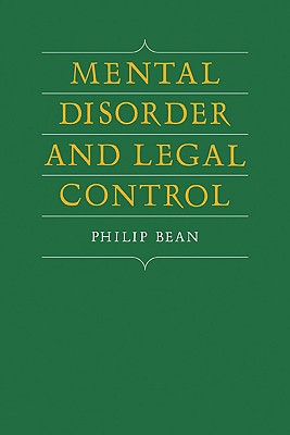 Mental Disorder and Legal Control - Bean, Philip