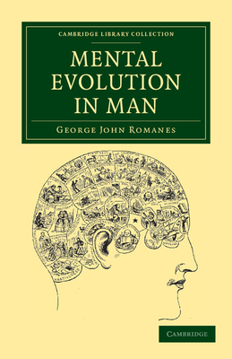Mental Evolution in Man: Origin of Human Faculty - Romanes, George John