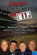 Mental Game VIP: Inside the Minds of Baseball's Best Mental Performance Coaches