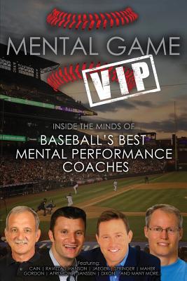 Mental Game VIP: Inside the Minds of Baseball's Best Mental Performance Coaches - Morse, Matt