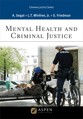 Mental Health and Criminal Justice - Segal, Anne F, and Winfree Jr, L Thomas, and Friedman, Stan