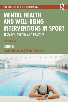 Mental Health and Well-being Interventions in Sport: Research, Theory and Practice - Breslin, Gavin (Editor), and Leavey, Gerard (Editor)