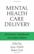 Mental Health Care Delivery: Innovations, Impediments and Implementation