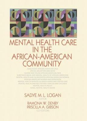 Mental Health Care in the African-American Community - Logan, Sadye (Editor), and Denby, Ramona (Editor), and Gibson, Priscilla A (Editor)