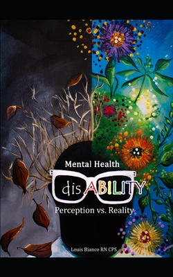 Mental Health DisABILITY: Perception vs. Reality - Hughes, Catherine (Editor), and Bianco Cps, Louis, RN