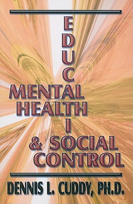 Mental Health, Education, and Social Control - Cuddy, Dennis L