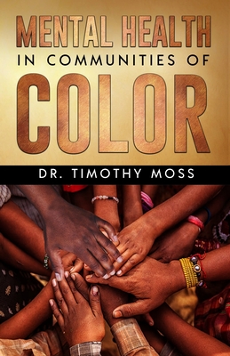 Mental Health In Communities of Color - Moss, Timothy, Dr.