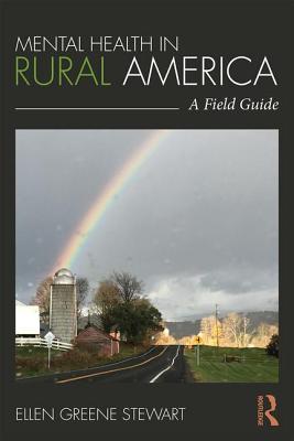 Mental Health in Rural America: A Field Guide - Stewart, Ellen Greene