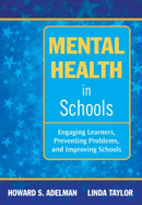 Mental Health in Schools: Engaging Learners, Preventing Problems, and Improving Schools