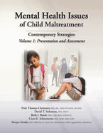 Mental Health Issues of Child Maltreatment: Contemporary Strategies: Volume 1: Presentation and Assessment