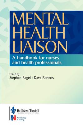Mental Health Liaison: A Handbook for Health Care Professionals - Regel, Stephen, and Roberts, Dave, Msc, RGN