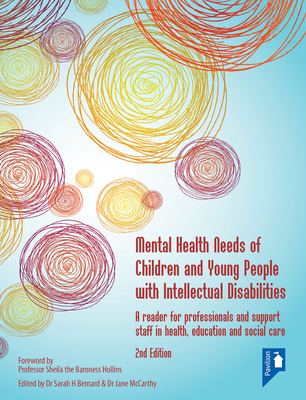 Mental Health Needs of Children and Young People with Intellectual Disabilities 2nd edition - Bernard, Dr Sarah, and McCarthy, Jane