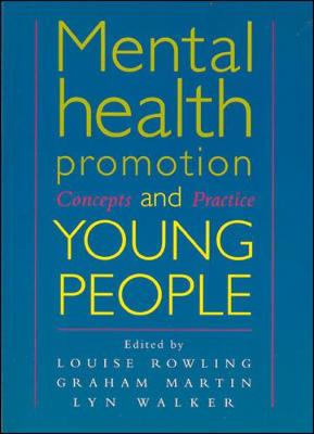 Mental Health Promotion and Young People: Concepts and Practice - Rowling, Louise, and Martin, Graham, and Walker, Lynne