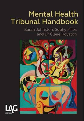 Mental Health Tribunal Handbook - Johnson, Sarah, and Miles, Sophy, and Royston, Claire
