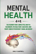 Mental Health Workbook: 6 Books in 1 - The Attachment Theory, Abandonment Anxiety, Depression in Relationships, Addiction Recovery, Complex PTSD, Trauma, CBT, EMDR Therapy and Somatic Psychotherapy
