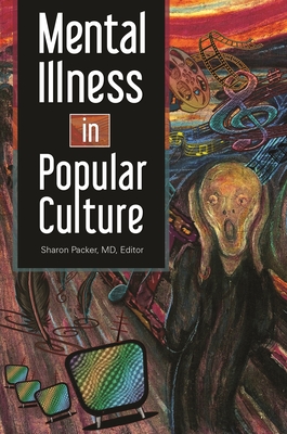 Mental Illness in Popular Culture - Packer, Sharon, MD (Editor)