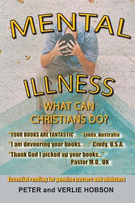 Mental Illness - What Can Christians Do? - Hobson, Peter, and Hobson, Verlie