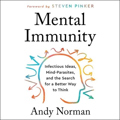 Mental Immunity: Infectious Ideas, Mind-Parasites, and the Search for a Better Way to Think - Norman, Andy, and Constant, Charles (Read by)