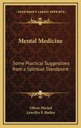 Mental Medicine: Some Practical Suggestions from a Spiritual Standpoint