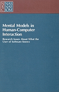 Mental Models in Human-Computer Interaction: Research Issues about What the User of Software Knows - National Research Council, and Division of Behavioral and Social Sciences and Education, and Board on Human-Systems Integration