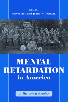 Mental Retardation in America: A Historical Reader - Noll, Steven (Editor), and Trent, James (Editor)