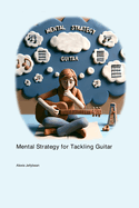 Mental Strategy for Tackling Guitar