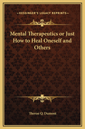 Mental Therapeutics or Just How to Heal Oneself and Others