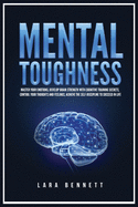 Mental Toughness: Master Your Emotions, Develop Brain Strength with Cognitive Training Secrets, Control Your Thoughts and Feelings, Achieve the Self-Discipline to Succeed in Life