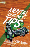 Mental Toughness Tips: For Roller Derby and Beyond